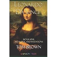 Leonardo da Vinci: Biography, Art Work and Inventions Leonardo da Vinci: Biography, Art Work and Inventions Paperback Kindle