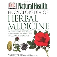 Encyclopedia of Herbal Medicine (Dk Natural Health) Encyclopedia of Herbal Medicine (Dk Natural Health) Hardcover Paperback