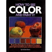 How to See Color and Paint It How to See Color and Paint It Hardcover Paperback