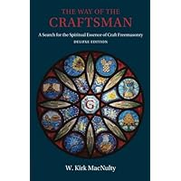 The Way of the Craftsman: Deluxe Edition: A Search for the Spiritual Essence of Craft Freemasonry The Way of the Craftsman: Deluxe Edition: A Search for the Spiritual Essence of Craft Freemasonry Paperback
