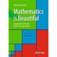 Mathematics is Beautiful: Suggestions for people between 9 and 99 years to look at and explore Mathematics is Beautiful: Suggestions for people between 9 and 99 years to look at and explore Paperback Kindle