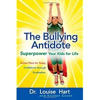 The Bullying Antidote: Superpower Your Kids for Life The Bullying Antidote: Superpower Your Kids for Life Paperback