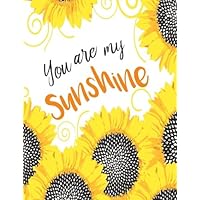 You Are My Sunshine: Yellow Sunflower Notebook, 8.5 x 11: (Composition Book, Journal) (8.5 x 11 Large) You Are My Sunshine: Yellow Sunflower Notebook, 8.5 x 11: (Composition Book, Journal) (8.5 x 11 Large) Paperback