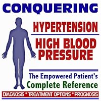 2009 Conquering Hypertension (High Blood Pressure) - Empowered Patient's Complete Reference - Diagnosis, Treatment Options, Prognosis (Two CD-ROM Set)