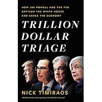 Trillion Dollar Triage: How Jay Powell and the Fed Battled a President and a Pandemic---and Prevented Economic Disaster Trillion Dollar Triage: How Jay Powell and the Fed Battled a President and a Pandemic---and Prevented Economic Disaster Hardcover Audible Audiobook Kindle Audio CD