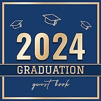 2024 Graduation Guest Book: Graduate Party Book to Sign In with Messages, Wishes & Fill with Photo Memories | Blue & Gold School Colors 2024 Graduation Guest Book: Graduate Party Book to Sign In with Messages, Wishes & Fill with Photo Memories | Blue & Gold School Colors Paperback