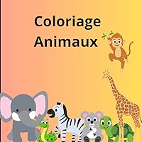 Coloriage Animaux (French Edition)