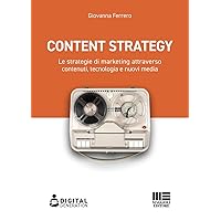 Content strategy: Le strategie di marketing attraverso contenuti, tecnologia e nuovi media (Italian Edition) Content strategy: Le strategie di marketing attraverso contenuti, tecnologia e nuovi media (Italian Edition) Kindle Paperback