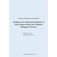 Guidance for Clinical Evaluation of Anti-Cancer Drugs for Pediatric Malignant Tumors (Japanese Edition)