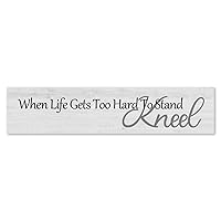 Farmhouse Wood Sign When Life Gets Too Hard To Stand Kneel Rustic Wooden Hanging Wall Sign Plaque House Wall Art Decor