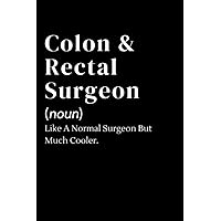 Colon and Rectal Surgeon Gift: Blank College Lined Notebook, Funny Gift For Surgeon Students, An Appreciation Gift For Co-workers