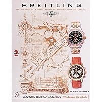Breitling: The History of a Great Brand of Watches 1884 to the Present (Schiffer Book for Collectors) Breitling: The History of a Great Brand of Watches 1884 to the Present (Schiffer Book for Collectors) Hardcover