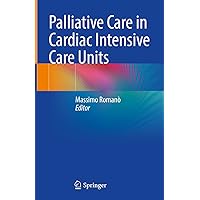 Palliative Care in Cardiac Intensive Care Units Palliative Care in Cardiac Intensive Care Units Hardcover Kindle Paperback