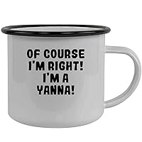 Of Course I'm Right! I'm A Yanna! - Stainless Steel 12Oz Camping Mug, Black