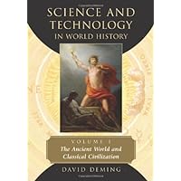 Science and Technology in World History, Volume 1: The Ancient World and Classical Civilization Science and Technology in World History, Volume 1: The Ancient World and Classical Civilization Kindle Paperback