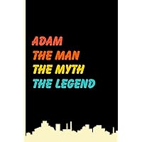 Adam The Man The Myth The Legend: Vintage Lined Notebook With Adam Name On The Cover, Personalized Name Journal For Adam, Gift Ideas For Birthday And Every Occasion