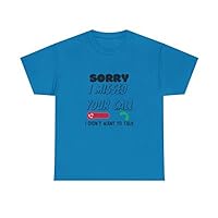 Funny Unisex T-Shirt - Sorry I Missed Your Call, But I Don't Want to Talk