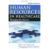 Human Resources In Healthcare: Managing for Success, Third Edition Human Resources In Healthcare: Managing for Success, Third Edition Hardcover