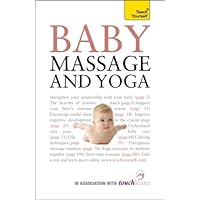 Baby Massage and Yoga: A Teach Yorself Guide (Teach Yourself: Reference) Baby Massage and Yoga: A Teach Yorself Guide (Teach Yourself: Reference) Paperback