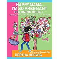 Happy Mama, I'm So Pregnant Coloring Book 1
