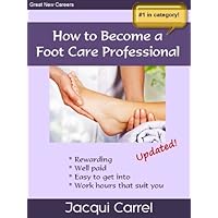 How to Become a Foot Care Professional How to Become a Foot Care Professional Kindle