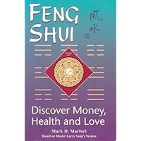 Feng Shui: Discover Money, Health and Love : Master Larry Sang's System Feng Shui: Discover Money, Health and Love : Master Larry Sang's System Paperback