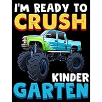I'm Ready to Crush Kindergarten: Kindergarten Monster Truck Primary Composition Notebook Story Paper Journal, 110 Pages Wide Ruled 6 x 9 in | Kindergarten Exercise Funny Monster Truck Notebook