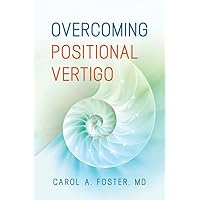 Overcoming Positional Vertigo Overcoming Positional Vertigo Paperback Kindle