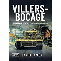 Villers-Bocage: Operation 'Perch': The Complete Account (After the Battle) Villers-Bocage: Operation 'Perch': The Complete Account (After the Battle) Hardcover Kindle