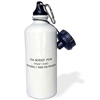 3dRose sorry for what I said when I was hungry-Sports Water Bottle, 21oz , Multicolored