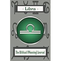 Libra The Biblical Meaning Journal: A custom Libra Zodiac journal for those who want to record their dreams, philosophies, and star gazing