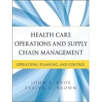 Health Care Operations and Supply Chain Management: Operations, Planning, and Control Health Care Operations and Supply Chain Management: Operations, Planning, and Control Kindle Paperback