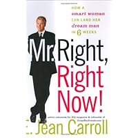 Mr. Right, Right Now!: How a Smart Woman Can Land Her Dream Man in 6 Weeks Mr. Right, Right Now!: How a Smart Woman Can Land Her Dream Man in 6 Weeks Hardcover Paperback