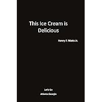 This Ice Cream is Delicious: A Guide for Alzheimer's This Ice Cream is Delicious: A Guide for Alzheimer's Paperback Mass Market Paperback