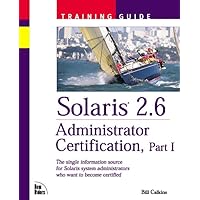 Solaris 2.6 Administrator Certification Training Guide, Part 1 Solaris 2.6 Administrator Certification Training Guide, Part 1 Textbook Binding
