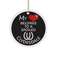 Clydesdale Ceramic Christmas Ornament - My Heart Belongs to a Spoiled Horse - Horse Related Themed for Mom, Owner, Lover, Sister, Brother, Birthday, F