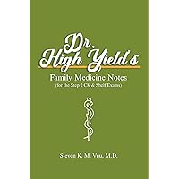 Dr. High Yield’s Family Medicine Notes (for the Step 2 CK & Shelf Exams)