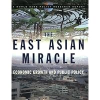 The East Asian Miracle: Economic Growth and Public Policy (World Bank Policy Research Report) The East Asian Miracle: Economic Growth and Public Policy (World Bank Policy Research Report) Paperback