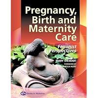 Pregnancy, Birth and Maternity Care: Feminist Perspectives Pregnancy, Birth and Maternity Care: Feminist Perspectives Paperback