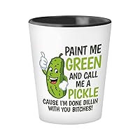 Pickle Shot Glass 1.5 oz, Paint Me Green and Call Me A Pickle Funny Sarcasm Gift for Pickle Lover Vegetable Veggie Vegetarian for Men Women, White
