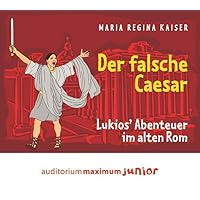 Der falsche Caesar: Lukios' Abenteuer im alten Rom Der falsche Caesar: Lukios' Abenteuer im alten Rom Audible Audiobook Audio CD