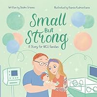 Small But Strong: A Story for NICU Families Small But Strong: A Story for NICU Families Paperback