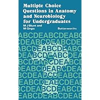 Multiple Choice Questions in Anatomy and Neurobiology for Undergraduates Multiple Choice Questions in Anatomy and Neurobiology for Undergraduates Kindle Paperback