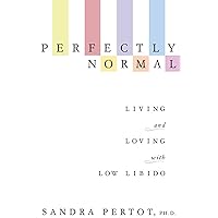 Perfectly Normal: Living and Loving with Low Libido Perfectly Normal: Living and Loving with Low Libido Paperback