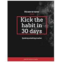 Kick the Habit in 30 Day: Quit smoking tracker, challenge yourself and keep this tracker as a trophy