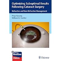 Optimizing Suboptimal Results Following Cataract Surgery: Refractive and Non-Refractive Management Optimizing Suboptimal Results Following Cataract Surgery: Refractive and Non-Refractive Management Kindle Hardcover