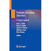 Pediatric Bleeding Disorders: A Clinical Casebook Pediatric Bleeding Disorders: A Clinical Casebook Kindle Paperback