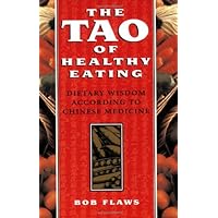 The Tao of Healthy Eating: Dietary Wisdom According to Traditional Chinese Medicine The Tao of Healthy Eating: Dietary Wisdom According to Traditional Chinese Medicine Paperback