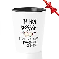 Mother Shot Glass - Im Not Bossy I Just Know - What You Should Be Doing Girl Boss Office Funny
