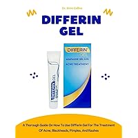 Differin Gel: A Thorough Guide On How To Use Differin Gel For The Treatment Of Acne, Blackheads, Pimples, Rashes Differin Gel: A Thorough Guide On How To Use Differin Gel For The Treatment Of Acne, Blackheads, Pimples, Rashes Paperback